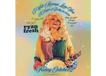I Will Always Love You: A Night of Dolly + more + DJ Ryan Fresh (All Ages before 10:30PM, 21 + After) poster